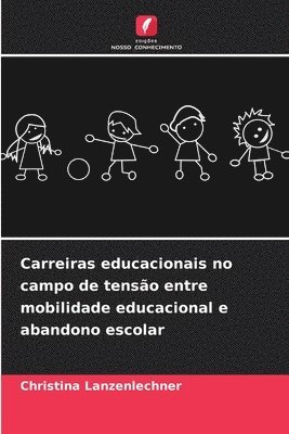 Christina Lanzenlechner - Carreiras educacionais no campo de tensão entre mobilidade educacional e abandono escolar, Häftad