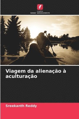 bokomslag Viagem da alienação à aculturação