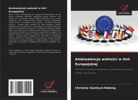 bokomslag Ambiwalencja wolno¿ci w Unii Europejskiej