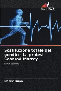 bokomslag Sostituzione totale del gomito - La protesi Coonrad-Morrey
