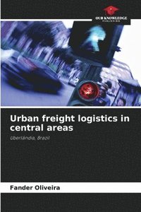 bokomslag Urban freight logistics in central areas