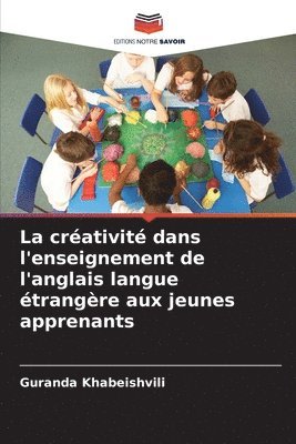 bokomslag créativité dans l'enseignement de l'anglais langue étrangère aux jeunes apprenants
