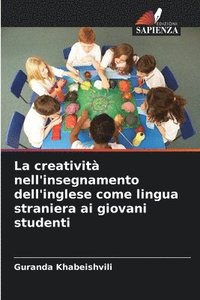 bokomslag La creatività nell'insegnamento dell'inglese come lingua straniera ai giovani studenti