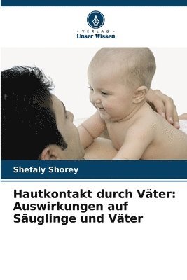 bokomslag Hautkontakt durch Väter: Auswirkungen auf Säuglinge und Väter