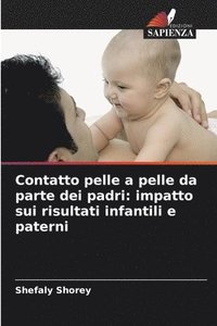 bokomslag Contatto pelle a pelle da parte dei padri: impatto sui risultati infantili e paterni