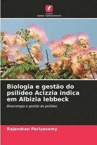 bokomslag Biologia e gestão do psilídeo Acizzia indica em Albizia lebbeck
