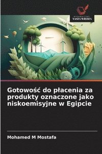 bokomslag Gotowo?c do placenia za produkty oznaczone jako niskoemisyjne w Egipcie