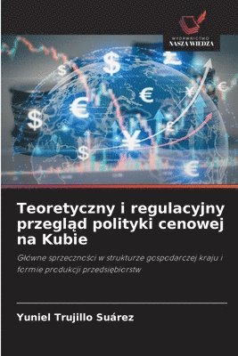 Teoretyczny i regulacyjny przegląd polityki cenowej na Kubie