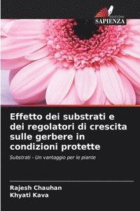 bokomslag Effetto dei substrati e dei regolatori di crescita sulle gerbere in condizioni protette