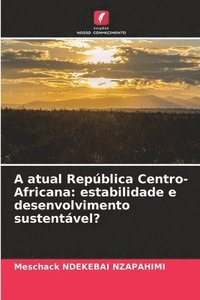 bokomslag A atual República Centro-Africana