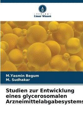 M Yasmin Begum, M Sudhakar, M. Yasmin Begum, M. Sudhakar, M.Yasmin Begum - Studien zur Entwicklung eines glycerosomalen Arzneimittelabgabesystems, Häftad