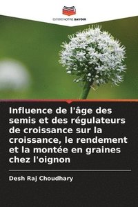 bokomslag Influence de l'âge des semis et des régulateurs de croissance sur la croissance, le rendement et la montée en graines chez l'oignon