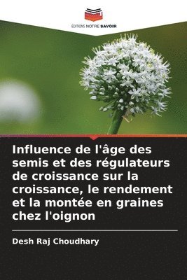 bokomslag Influence de l'âge des semis et des régulateurs de croissance sur la croissance, le rendement et la montée en graines chez l'oignon