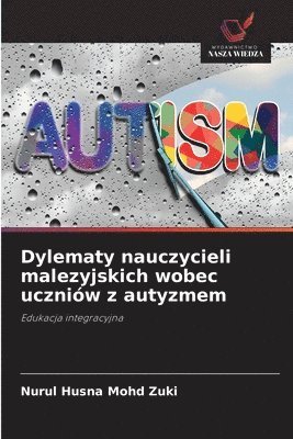 bokomslag Dylematy nauczycieli malezyjskich wobec uczniów z autyzmem