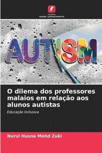 bokomslag O dilema dos professores malaios em relação aos alunos autistas