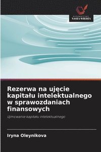 bokomslag Rezerwa na uj¿cie kapita¿u intelektualnego w sprawozdaniach finansowych