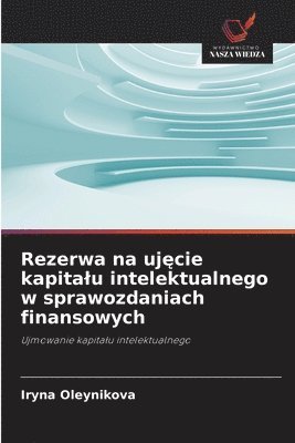 bokomslag Rezerwa na uj¿cie kapita¿u intelektualnego w sprawozdaniach finansowych