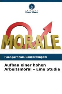 bokomslag Aufbau einer hohen Arbeitsmoral - Eine Studie