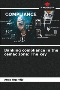 bokomslag Banking compliance in the cemac zone: The key