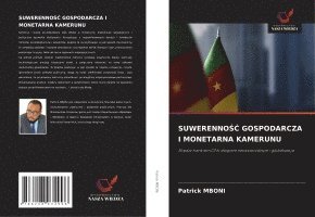bokomslag Suwerenno?? Gospodarcza I Monetarna Kamerunu