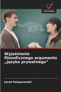 bokomslag Wyja¿nienie filozoficznego argumentu "j¿zyka prywatnego"