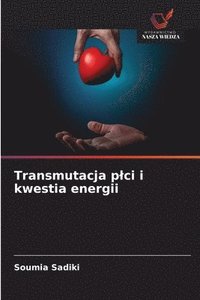 bokomslag Transmutacja plci i kwestia energii