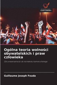 bokomslag Ogólna teoria wolno¿ci obywatelskich i praw cz¿owieka
