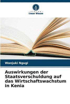 bokomslag Auswirkungen der Staatsverschuldung auf das Wirtschaftswachstum in Kenia