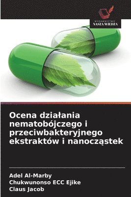 bokomslag Ocena dzia¿ania nematobójczego i przeciwbakteryjnego ekstraktów i nanocz¿stek