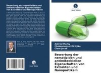 bokomslag Bewertung der nematiziden und antimikrobiellen Eigenschaften von Extrakten und Nanopartikeln