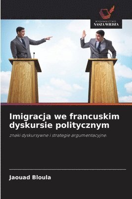 bokomslag Imigracja we francuskim dyskursie politycznym