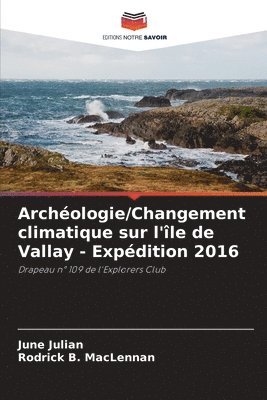 June Julian, Rodrick B MacLennan, Rodrick B. MacLennan - Archéologie/Changement climatique sur l'île de Vallay - Expédition 2016, Häftad