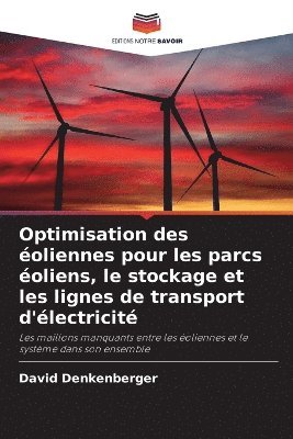 bokomslag Optimisation des éoliennes pour les parcs éoliens, le stockage et les lignes de transport d'électricité