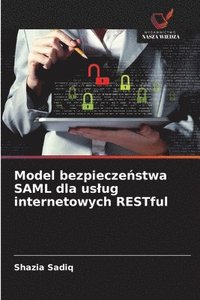 bokomslag Model bezpiecze?stwa SAML dla uslug internetowych RESTful
