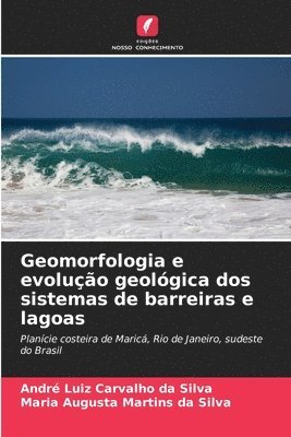 bokomslag Geomorfologia e evolução geológica dos sistemas de barreiras e lagoas