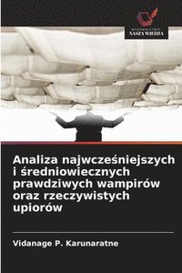 bokomslag Analiza najwcze¿niejszych i ¿redniowiecznych prawdziwych wampirów oraz rzeczywistych upiorów