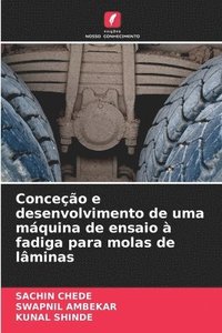 bokomslag Conceção e desenvolvimento de uma máquina de ensaio à fadiga para molas de lâminas