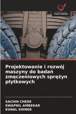 bokomslag Projektowanie i rozwój maszyny do bada? zm?czeniowych spr??yn plytkowych