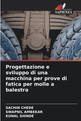 bokomslag Progettazione e sviluppo di una macchina per prove di fatica per molle a balestra