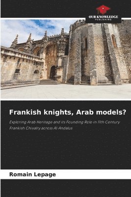 Romain Lepage - Frankish knights, Arab models?, Häftad