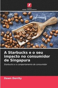 bokomslag A Starbucks e o seu impacto no consumidor de Singapura