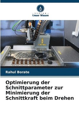 bokomslag Optimierung der Schnittparameter zur Minimierung der Schnittkraft beim Drehen