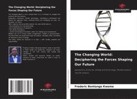 bokomslag The Changing World: Deciphering the Forces Shaping Our Future