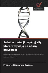 bokomslag ¿wiat w mutacji: Wykryj si¿y, które wp¿ywaj¿ na nasz¿ przysz¿o¿¿