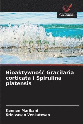 bokomslag Bioaktywno?c Gracilaria corticata i Spirulina platensis