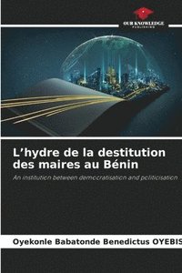 bokomslag L'hydre de la destitution des maires au Bénin