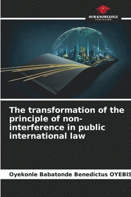 bokomslag The transformation of the principle of non-interference in public international law
