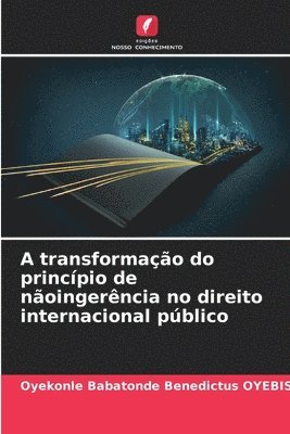 bokomslag A transformação do princípio de nãoingerência no direito internacional público