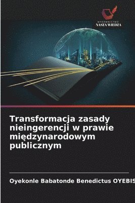 bokomslag Transformacja zasady nieingerencji w prawie mi?dzynarodowym publicznym