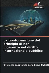 bokomslag La trasformazione del principio di non-ingerenza nel diritto internazionale pubblico